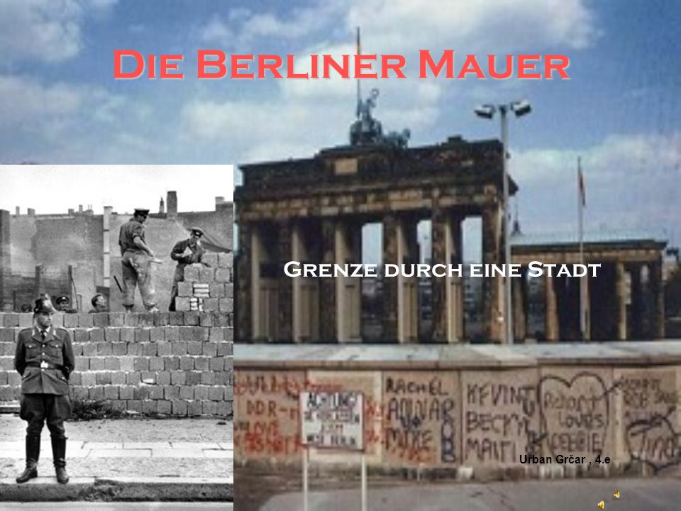 Die Berliner Mauer Grenze durch eine Stadt Urban Grčar , 4.e