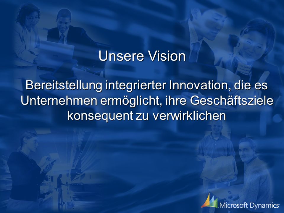 Unsere Vision Bereitstellung integrierter Innovation, die es Unternehmen ermöglicht, ihre Geschäftsziele konsequent zu verwirklichen.