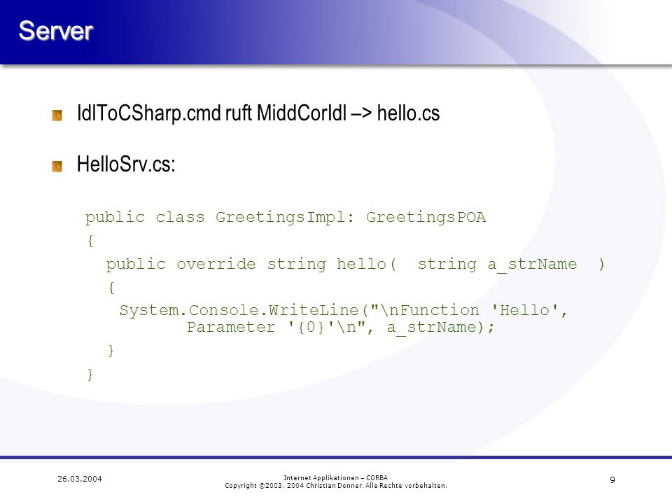 Server IdlToCSharp.cmd ruft MiddCorIdl –> hello.cs HelloSrv.cs: