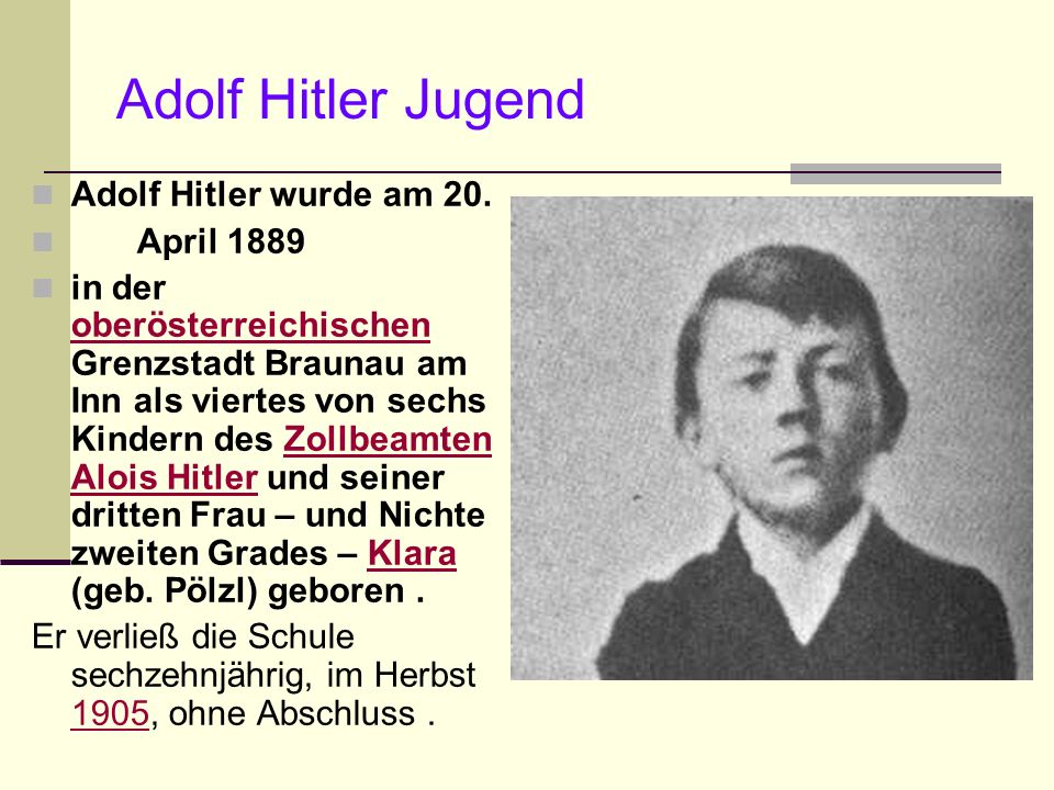 Adolf Hitler Jugend Adolf Hitler wurde am 20. April 1889
