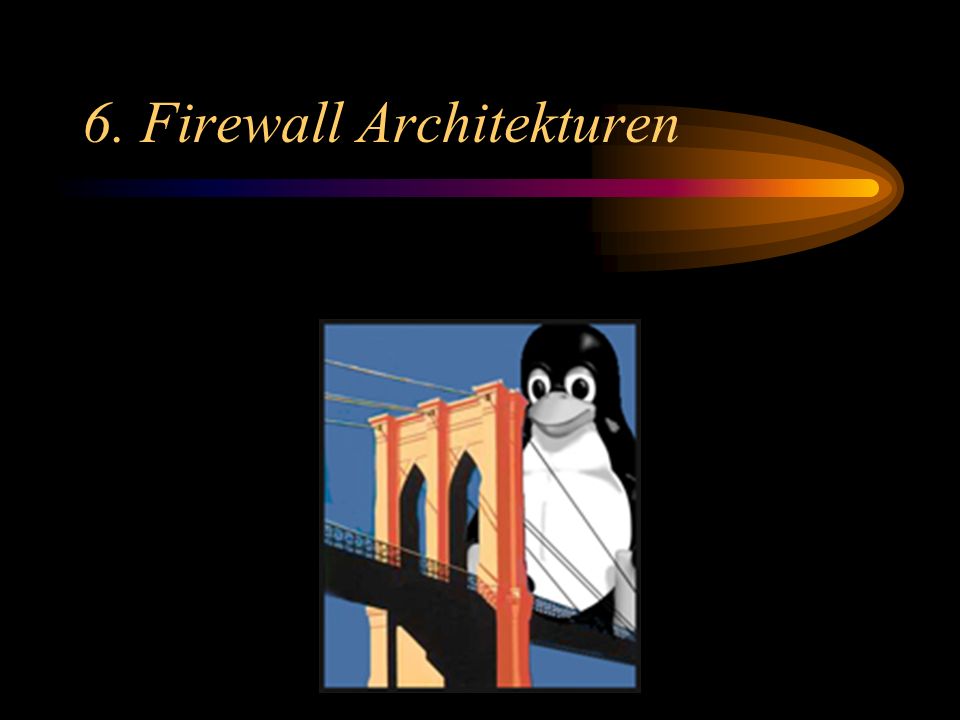 6. Firewall Architekturen