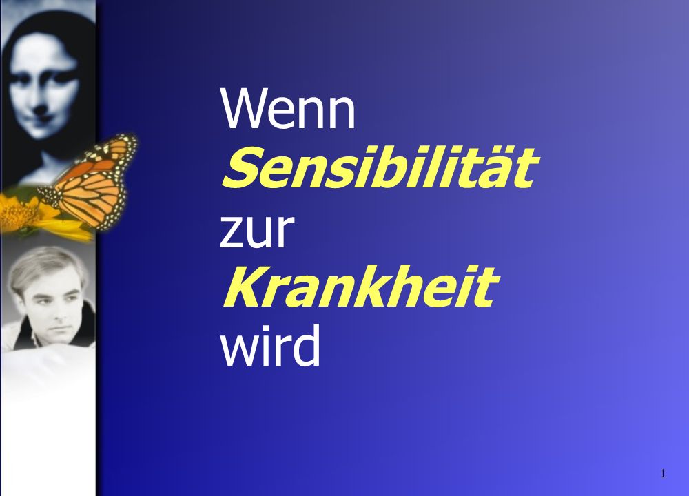Wenn Sensibilität zur Krankheit wird