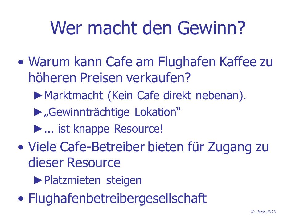 Wer macht den Gewinn Warum kann Cafe am Flughafen Kaffee zu höheren Preisen verkaufen Marktmacht (Kein Cafe direkt nebenan).