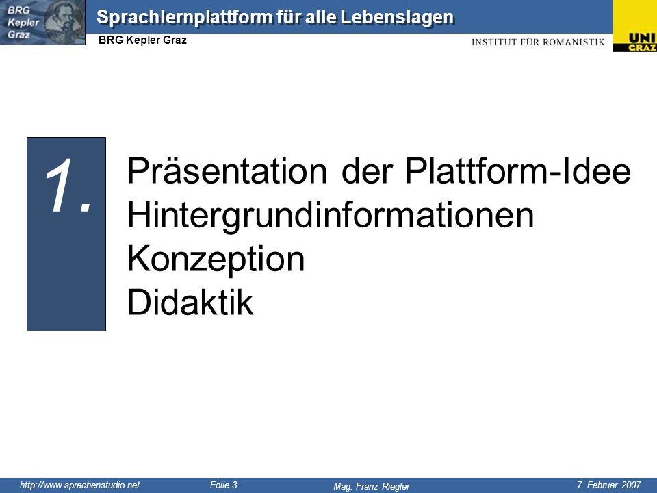 1. Präsentation der Plattform-Idee Hintergrundinformationen Konzeption Didaktik