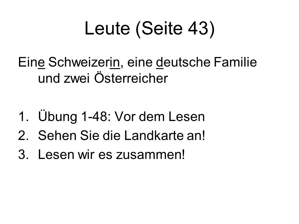 Leute (Seite 43) Eine Schweizerin, eine deutsche Familie und zwei Österreicher. Übung 1-48: Vor dem Lesen.