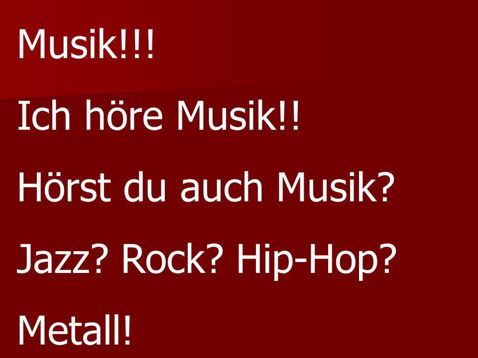 Musik!!! Ich höre Musik!! Hörst du auch Musik Jazz Rock Hip-Hop Metall!