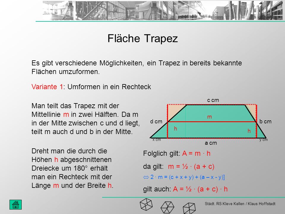 Fläche Trapez Es gibt verschiedene Möglichkeiten, ein Trapez in bereits bekannte Flächen umzuformen.