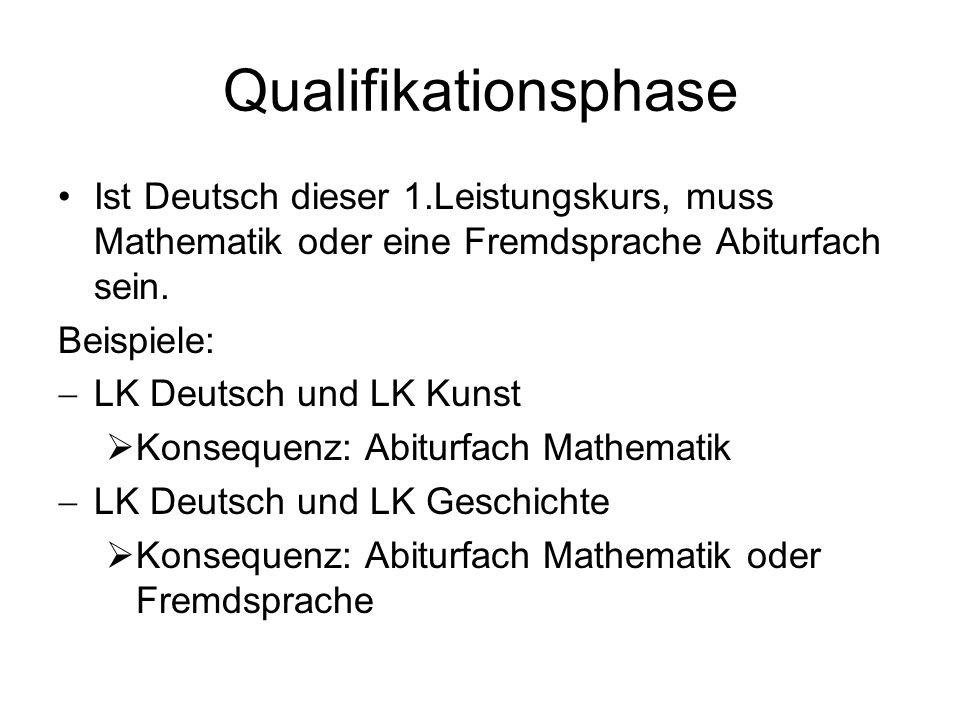 Qualifikationsphase Ist Deutsch dieser 1.Leistungskurs, muss Mathematik oder eine Fremdsprache Abiturfach sein.