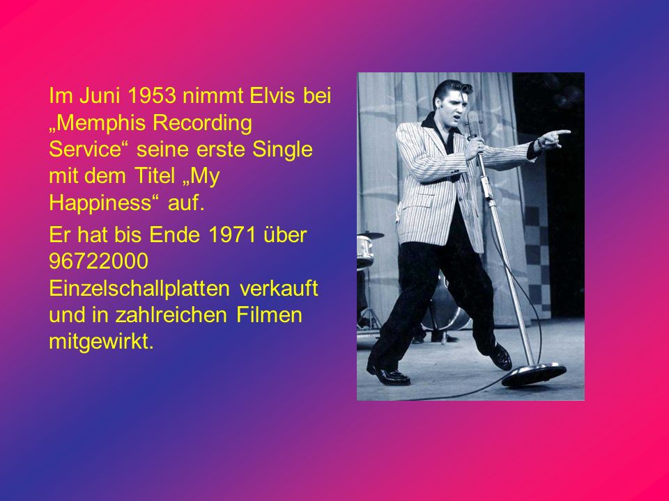 Im Juni 1953 nimmt Elvis bei „Memphis Recording Service seine erste Single mit dem Titel „My Happiness auf.