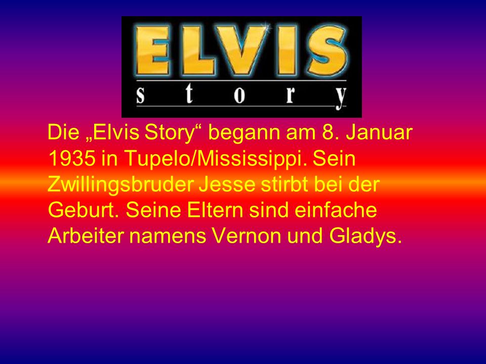 Die „Elvis Story begann am 8. Januar 1935 in Tupelo/Mississippi