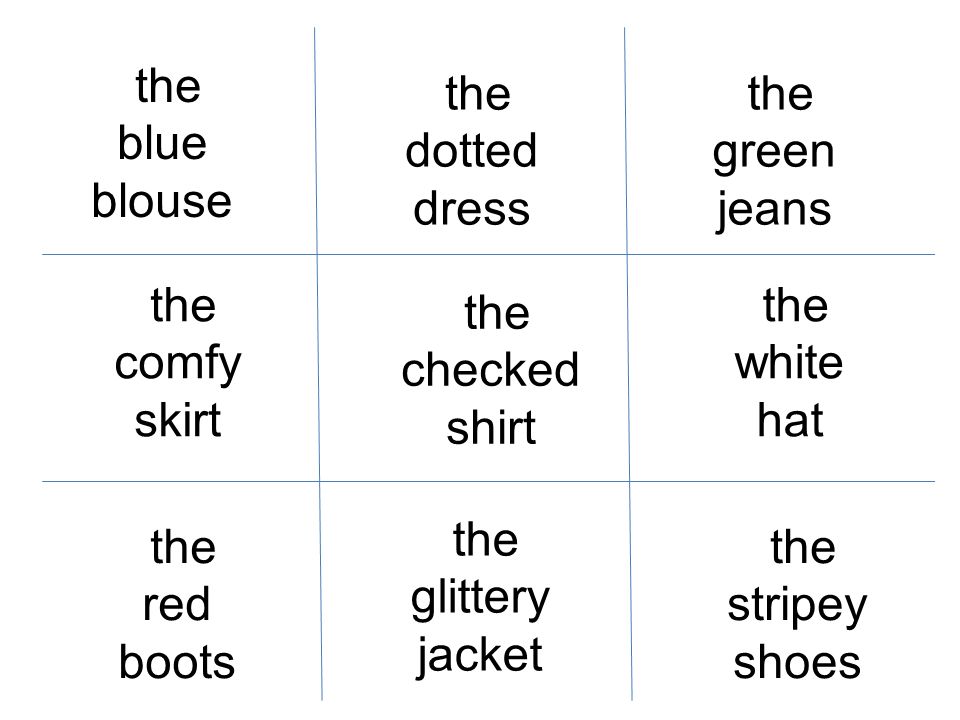 the blue blouse the dotted dress. the green jeans. the comfy skirt. the white. hat. the checked shirt.
