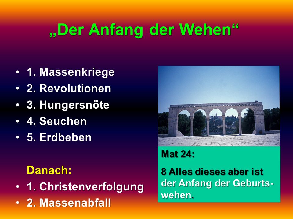 „Der Anfang der Wehen 1. Massenkriege 2. Revolutionen 3. Hungersnöte