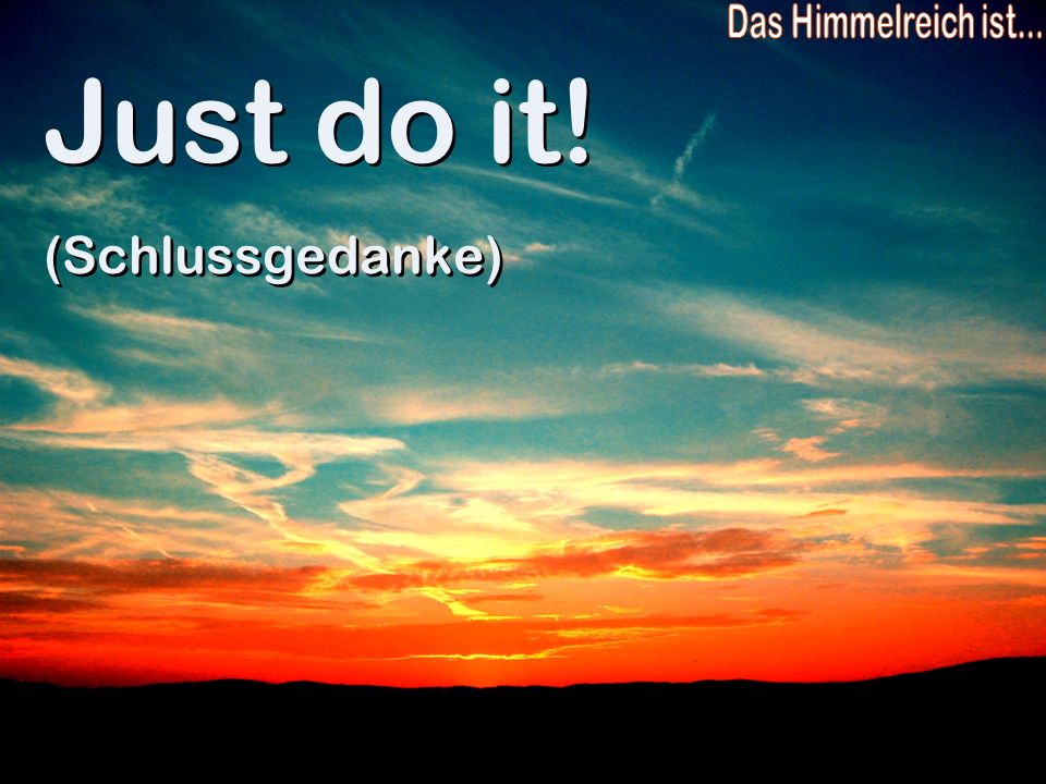 Just do it! (Schlussgedanke)