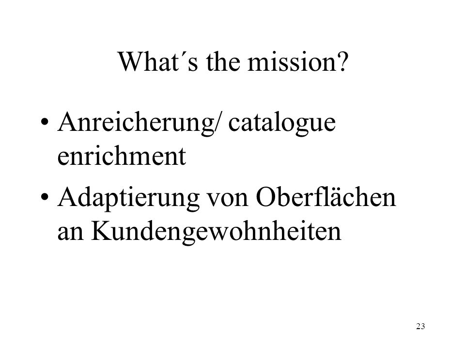 What´s the mission. Anreicherung/ catalogue enrichment.