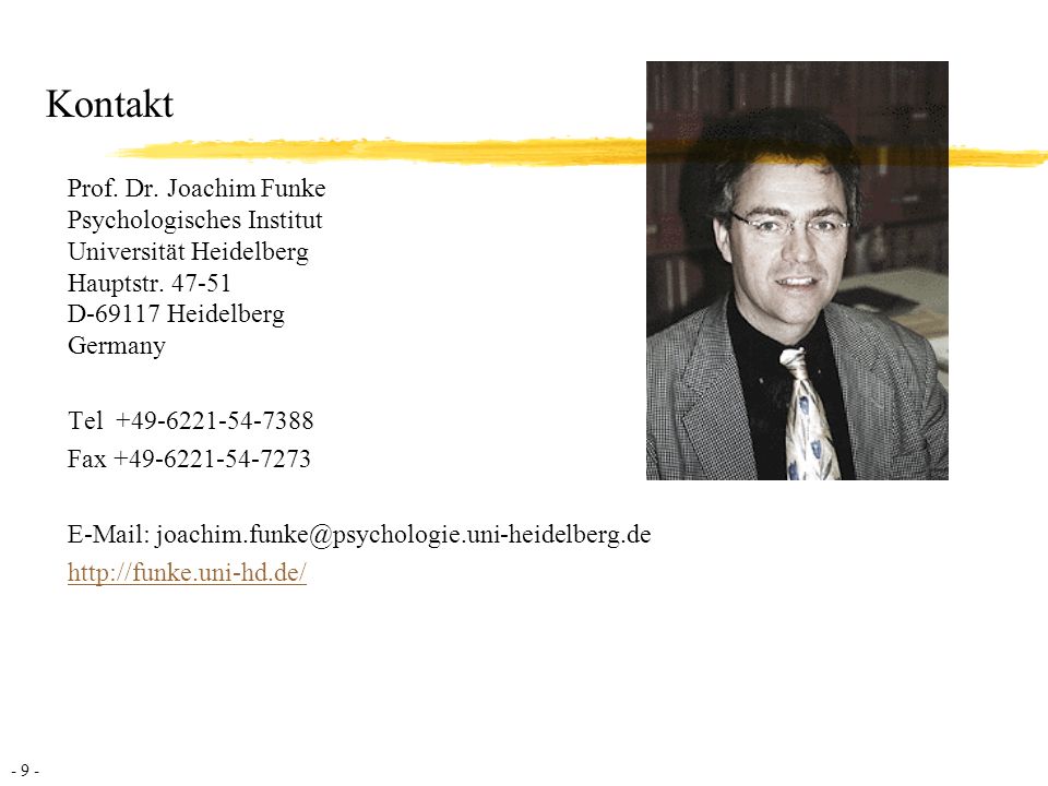 Kontakt Prof. Dr. Joachim Funke Psychologisches Institut Universität Heidelberg Hauptstr D Heidelberg Germany.