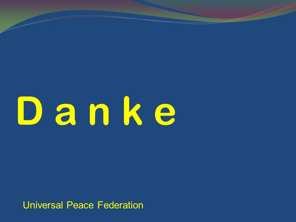 D a n k e Universal Peace Federation