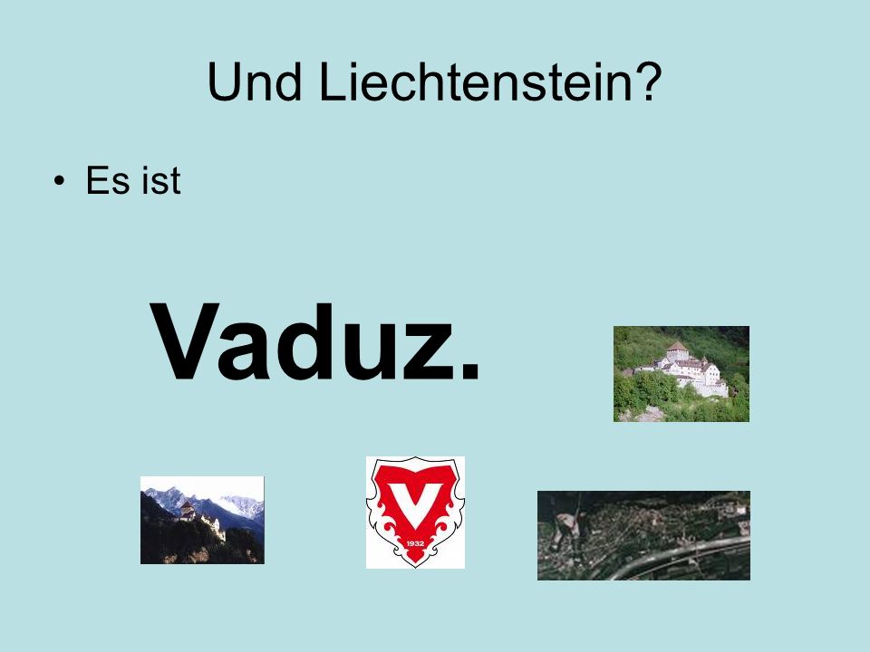 Und Liechtenstein Es ist Vaduz.