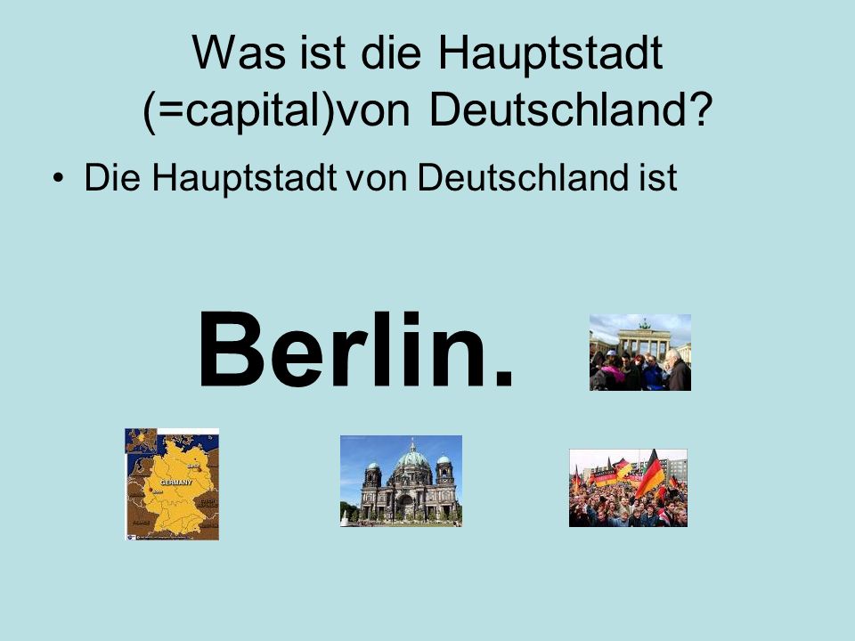 Was ist die Hauptstadt (=capital)von Deutschland