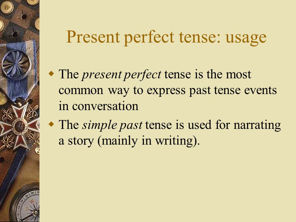 Present perfect tense: usage