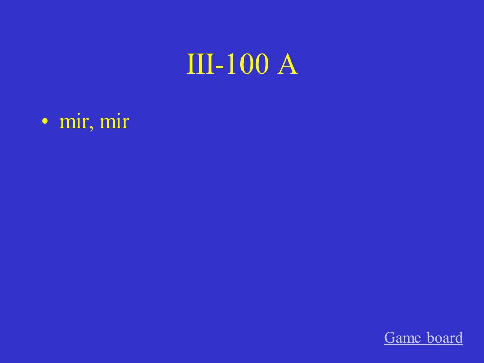 III-100 A mir, mir Game board