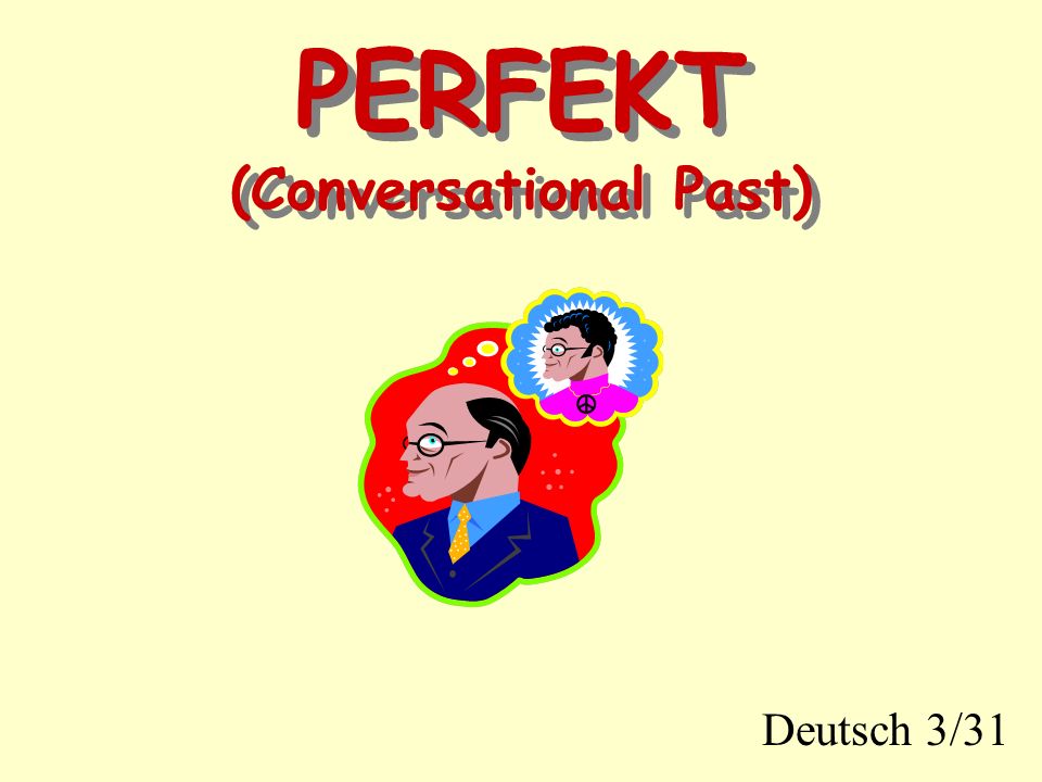 PERFEKT (Conversational Past)