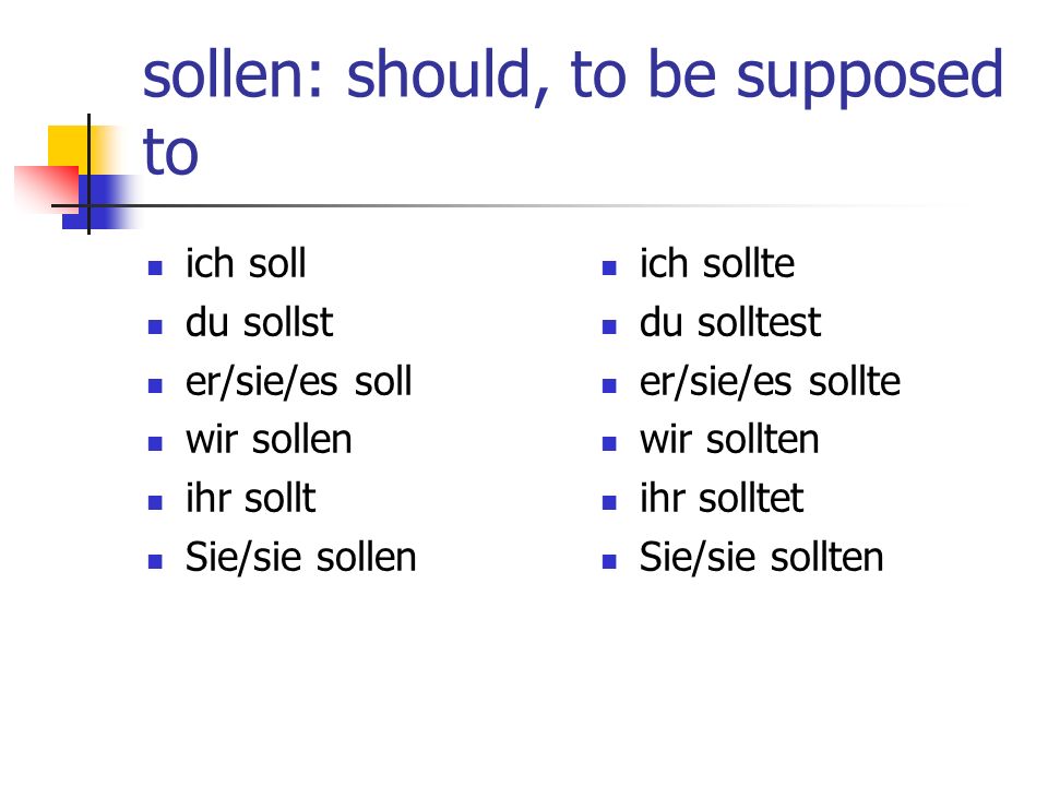 sollen: should, to be supposed to