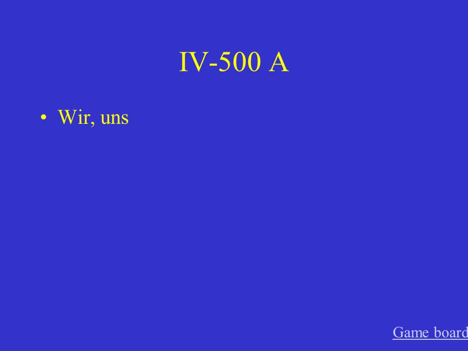 IV-500 A Wir, uns Game board