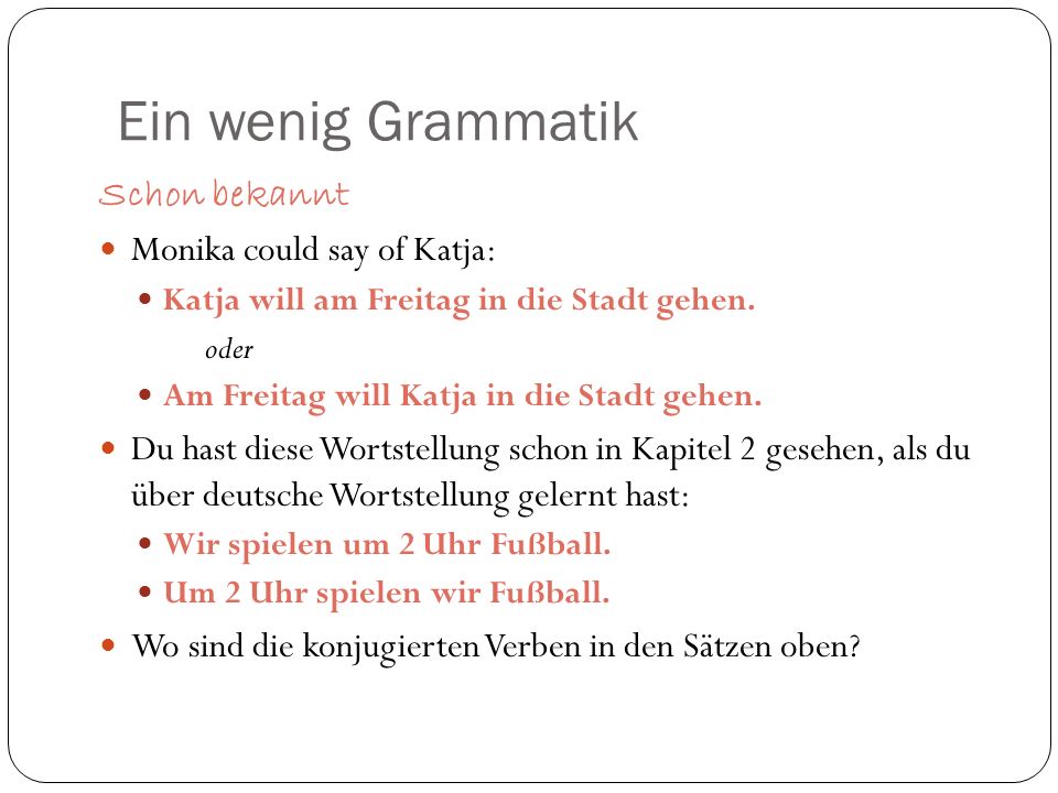 Ein wenig Grammatik Schon bekannt Monika could say of Katja: