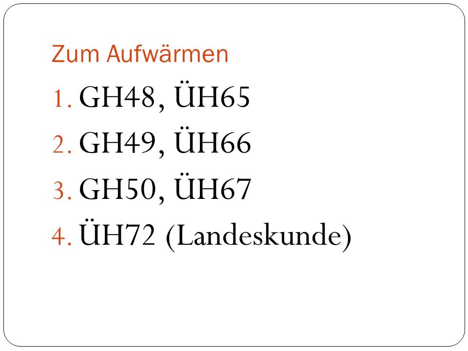 Zum Aufwärmen GH48, ÜH65 GH49, ÜH66 GH50, ÜH67 ÜH72 (Landeskunde)