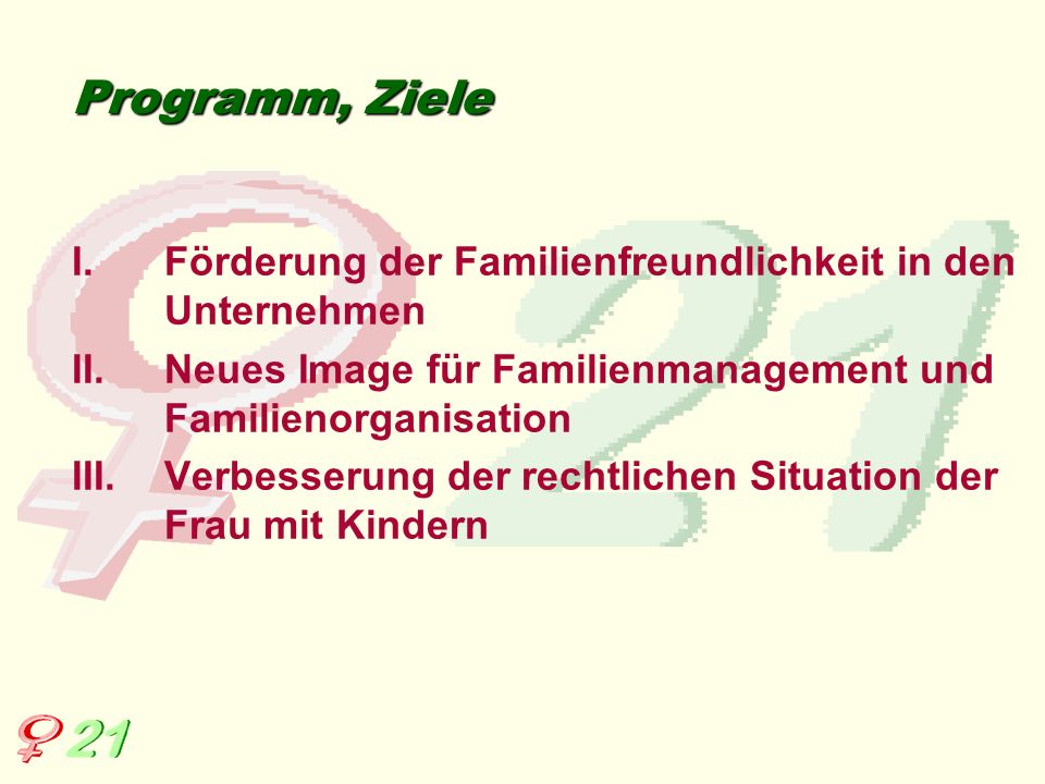 Programm, Ziele Förderung der Familienfreundlichkeit in den Unternehmen. Neues Image für Familienmanagement und Familienorganisation.