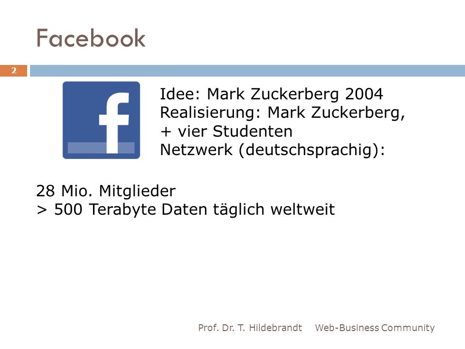 Facebook Idee: Mark Zuckerberg 2004 Realisierung: Mark Zuckerberg,