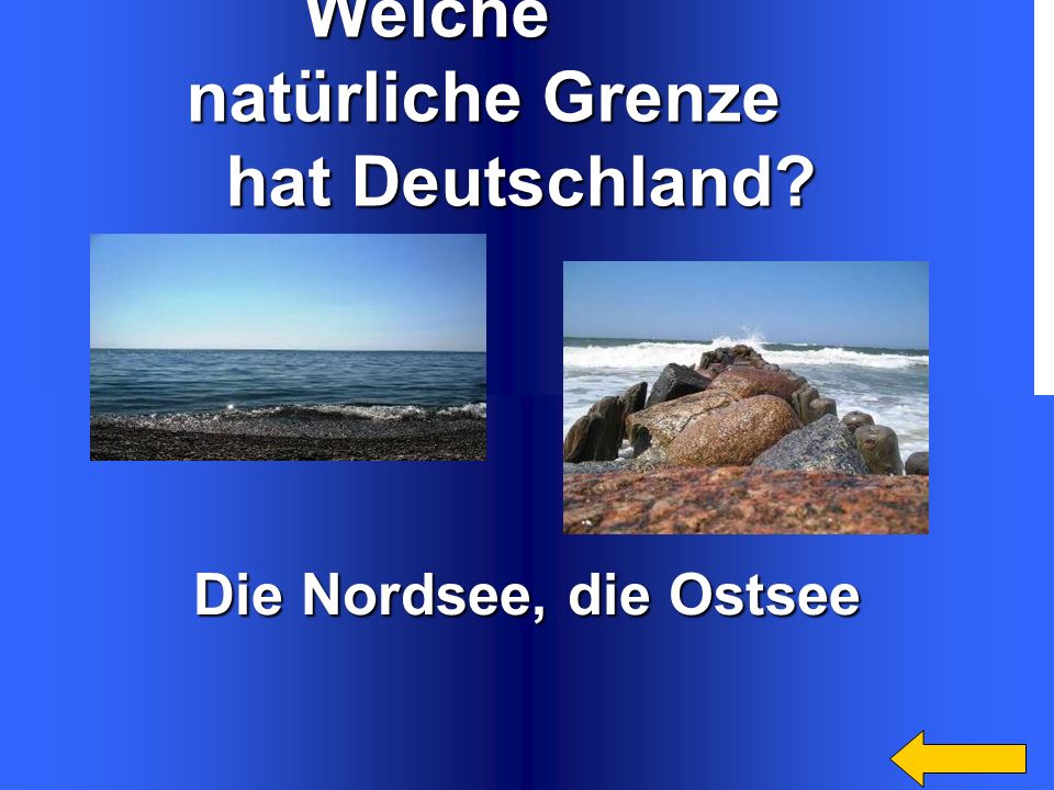 Welche natürliche Grenze hat Deutschland Die Nordsee, die Ostsee