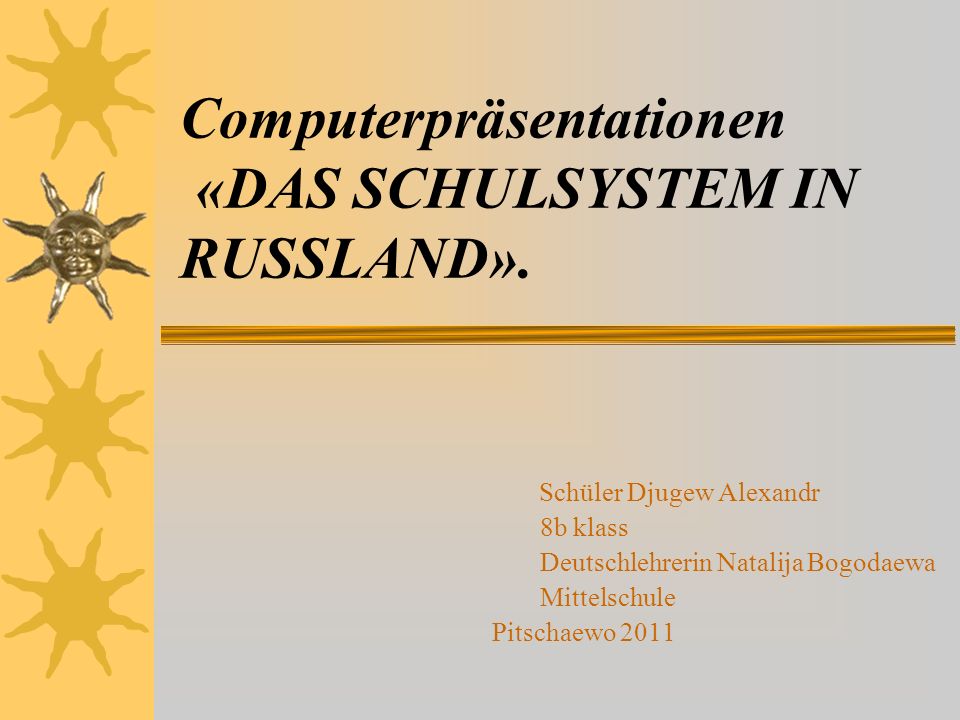 Computerpräsentationen «DAS SCHULSYSTEM IN RUSSLAND».