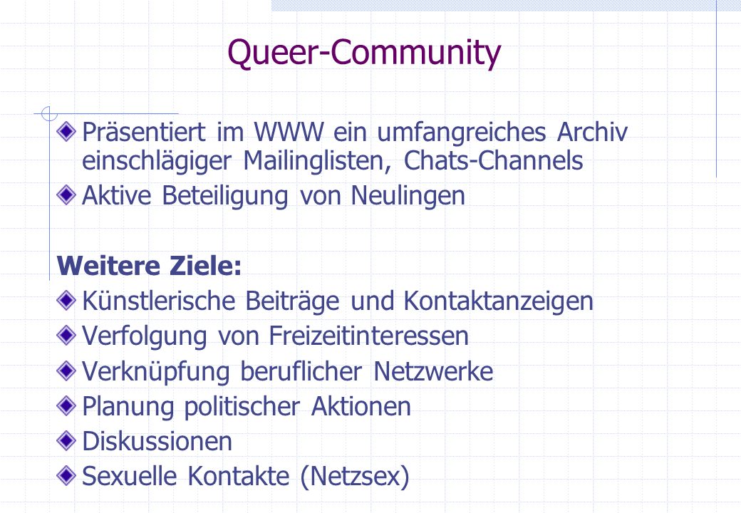 Queer-Community Präsentiert im WWW ein umfangreiches Archiv einschlägiger Mailinglisten, Chats-Channels.