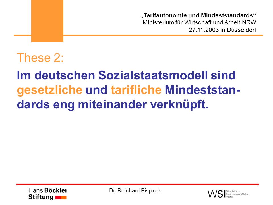 These 2: Im deutschen Sozialstaatsmodell sind gesetzliche und tarifliche Mindeststan-dards eng miteinander verknüpft.