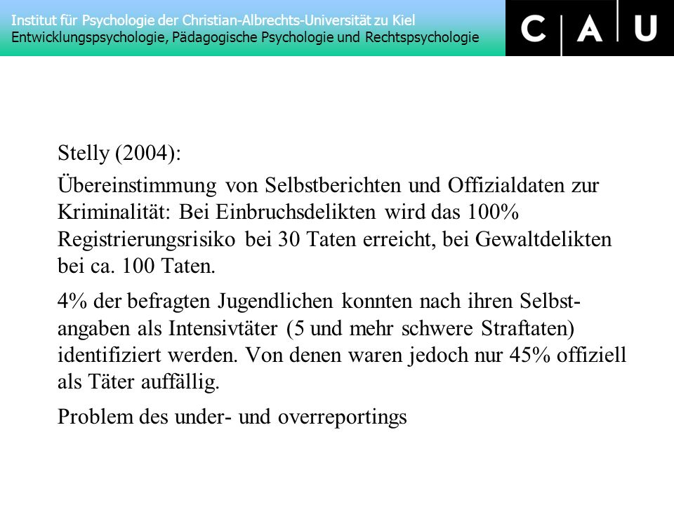 Stelly (2004): Übereinstimmung von Selbstberichten und Offizialdaten zur Kriminalität: Bei Einbruchsdelikten wird das 100% Registrierungsrisiko bei 30 Taten erreicht, bei Gewaltdelikten bei ca.