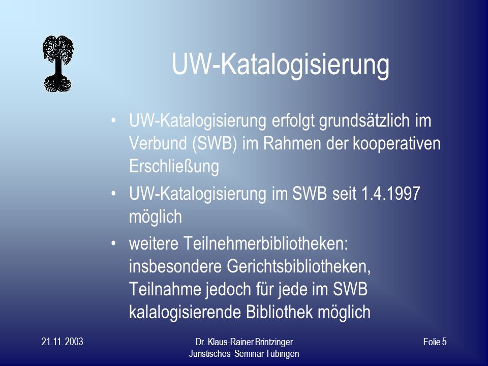 UW-Katalogisierung UW-Katalogisierung erfolgt grundsätzlich im Verbund (SWB) im Rahmen der kooperativen Erschließung.