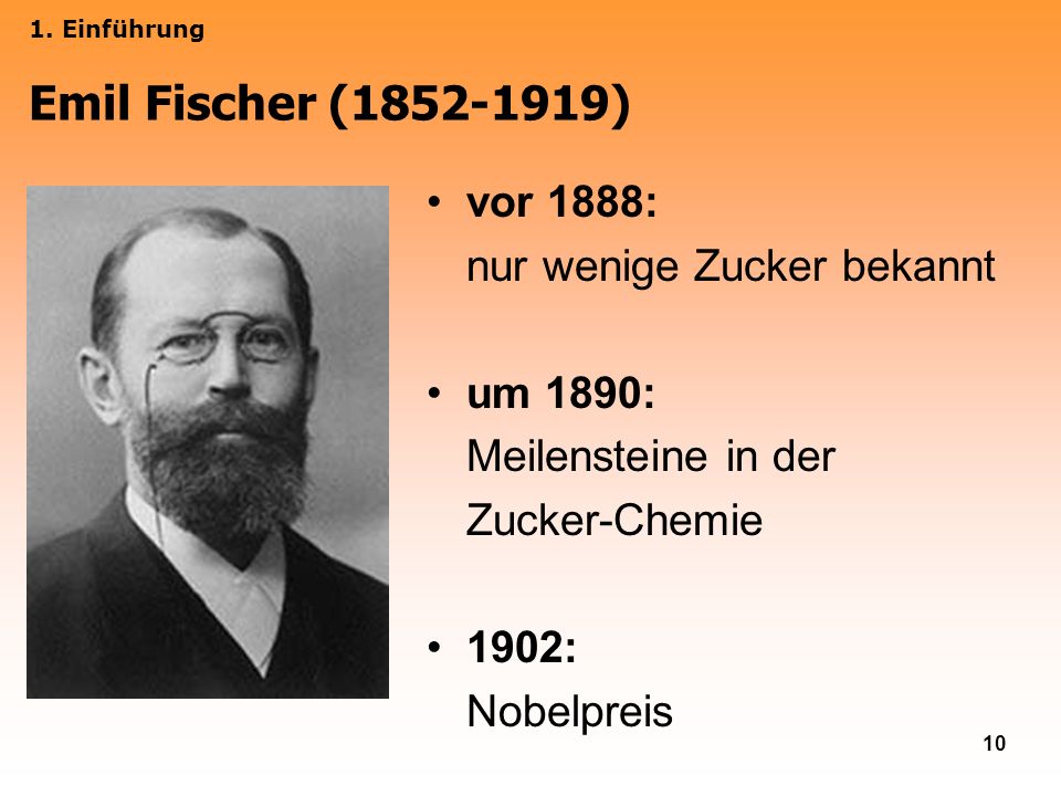Emil Fischer ( ) vor 1888: nur wenige Zucker bekannt um 1890: