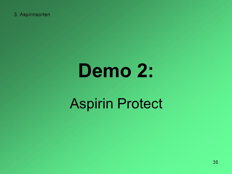 3. Aspirinsorten Demo 2: Aspirin Protect
