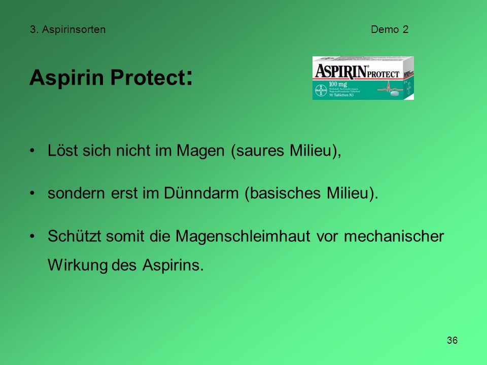 Aspirin Protect: Löst sich nicht im Magen (saures Milieu),