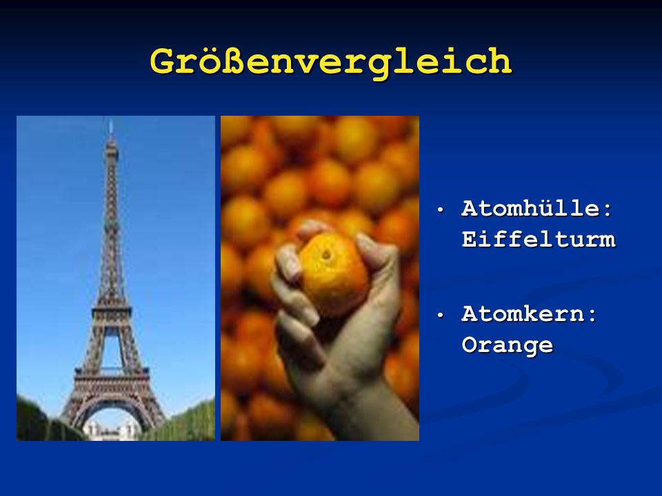 Größenvergleich Atomhülle: Eiffelturm Atomkern: Orange