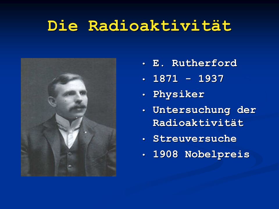 Die Radioaktivität E. Rutherford Physiker