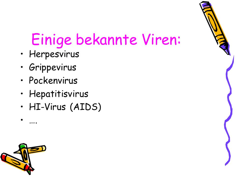 Einige bekannte Viren: