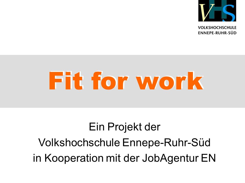 Fit for work Fit for work Ein Projekt der
