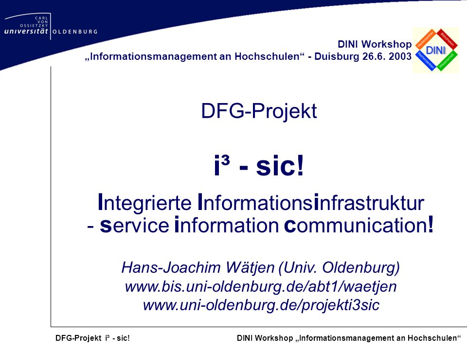 DINI Workshop „Informationsmanagement an Hochschulen - Duisburg DFG-Projekt i³ - sic!