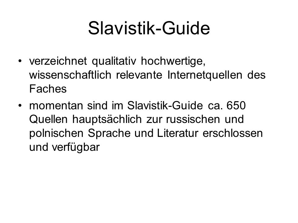 Slavistik-Guide verzeichnet qualitativ hochwertige, wissenschaftlich relevante Internetquellen des Faches.