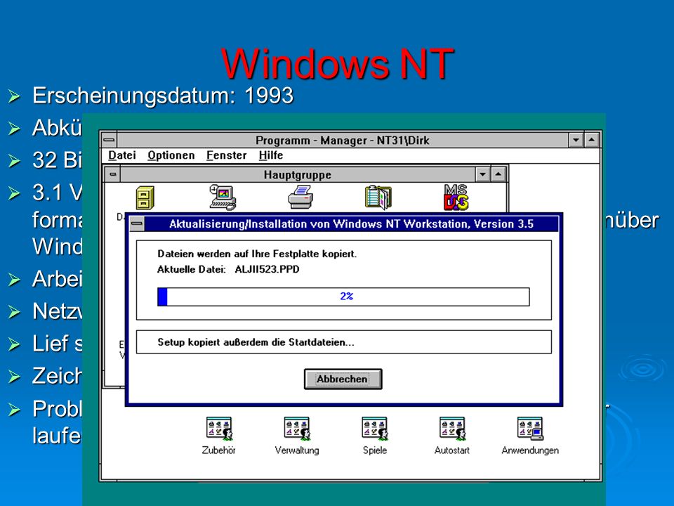 Windows NT Erscheinungsdatum: 1993 Abkürzung NT: „New Technology