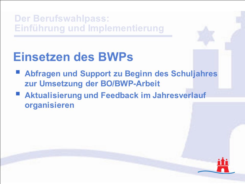 Einsetzen des BWPs Abfragen und Support zu Beginn des Schuljahres zur Umsetzung der BO/BWP-Arbeit.