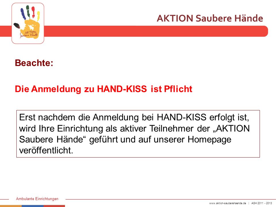 Beachte: Die Anmeldung zu HAND-KISS ist Pflicht.