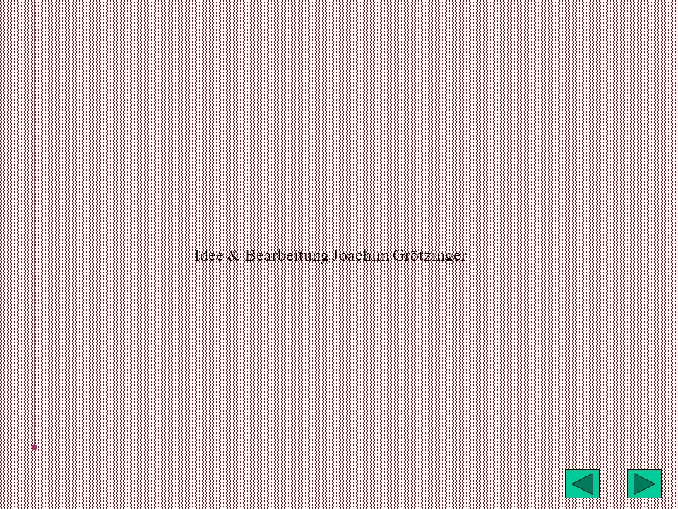 Idee & Bearbeitung Joachim Grötzinger